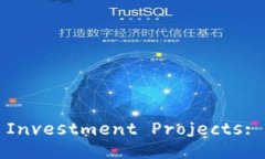 Title: Exploring Blockchain Investment Projects: Opportuniti
